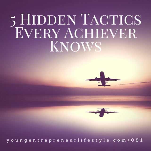 #81: Five Hidden Tactics Every Achiever Knows