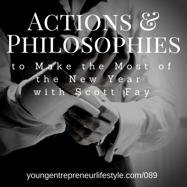 #89: Actions and Philosophies to Make the Most of the New Year with Scott Fay