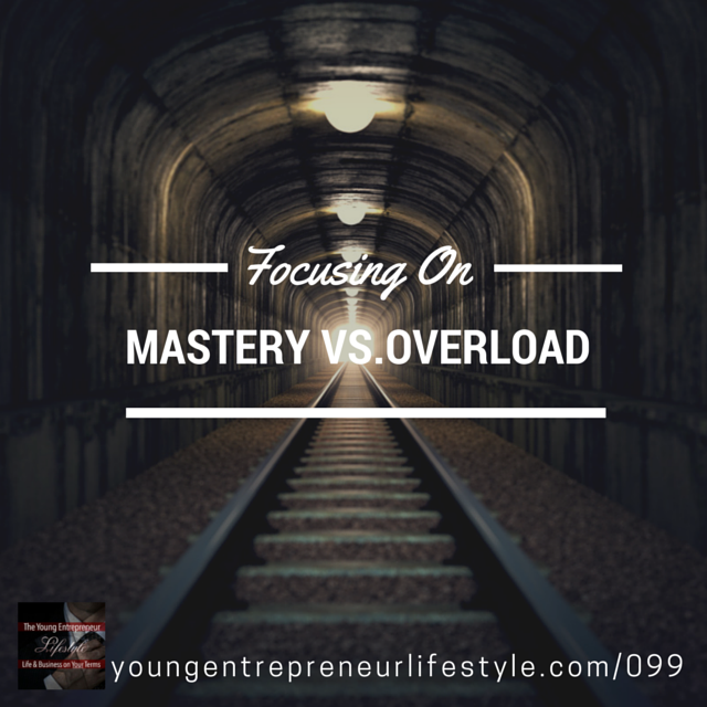 #99: Focusing on Mastery vs. Overload