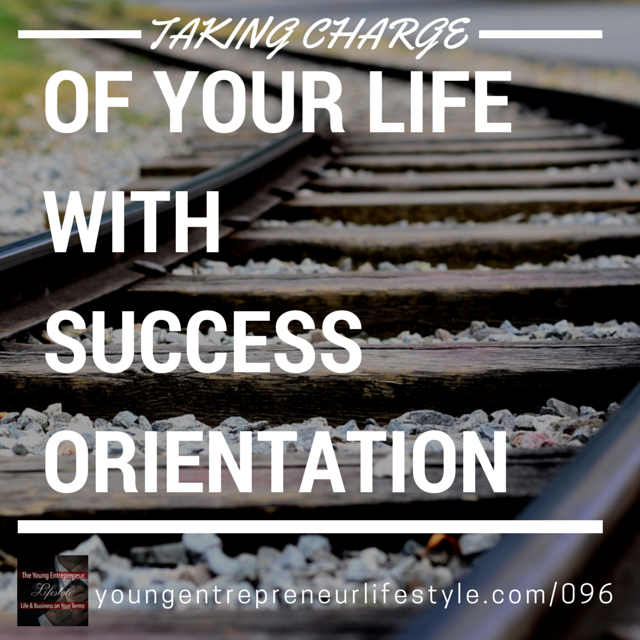 #96: Taking Charge of Your Life with Success Orientation