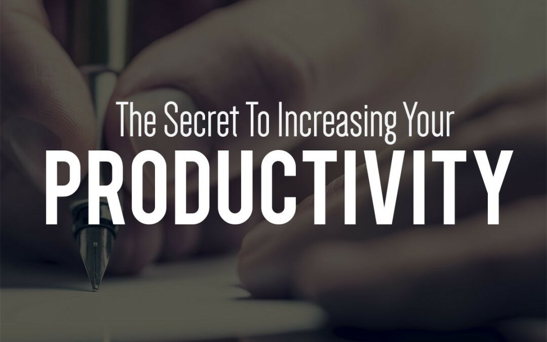 #100: The Secret to Increasing Your Productivity