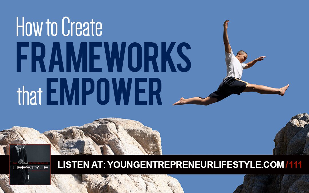 How To Create Frameworks That Empower