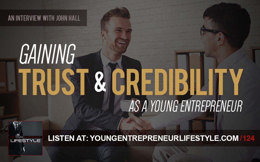 John Hall | Gaining Trust and Credibility as a Young Entrepreneur