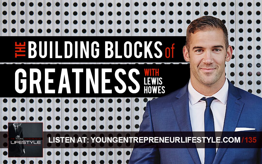 Lewis Howes | The Building Blocks of Greatness