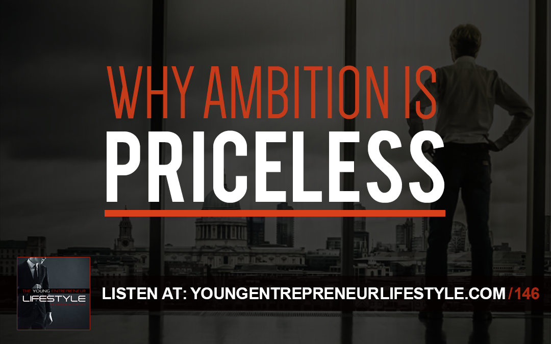 Why Ambition Is Priceless