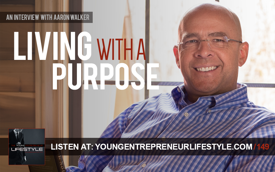 Living with a Purpose | An Interview with Aaron Walker